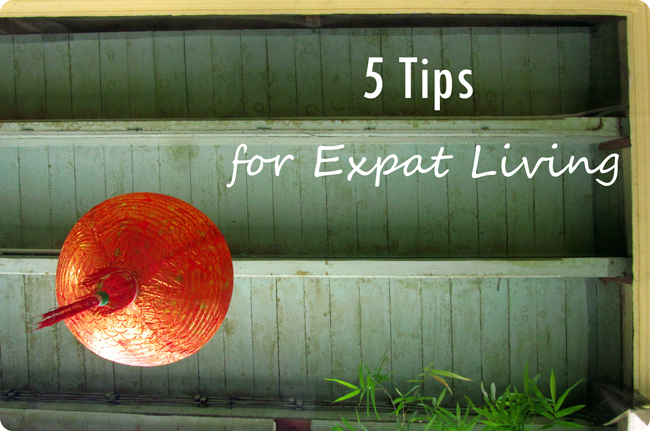 5 Tips for Expat Living